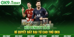 Kèo Penalty Là Gì và Bí Quyết Bất Bại Từ Cao Thủ OK9