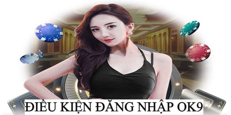 Đăng Nhập OK9 - 3 Bước Cơ Bản Nhất dành Cho Người Mới 2 Hướng dẫn chi tiết cách đăng nhập OK9